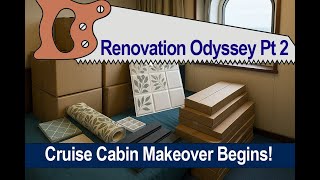 Renovation Odyssey Part 2: Cruise Ship Cabin Makeover in Progress