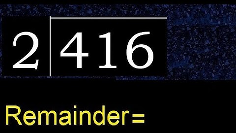 Divide 416 by 2 , remainder  . Division with 1 Digit Divisors . How to do