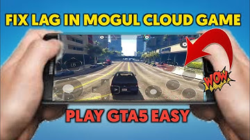 How To Fix Lag In Mogul Cloud Game] Play GTA V Easy