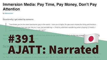 Immersion Media: Pay Time, Pay Money, Don’t Pay Attention - AJATT: Narrated #391