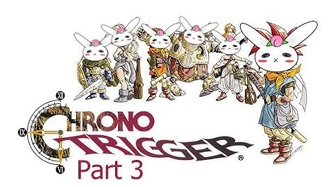 Chrono Trigger Part 3 (Twitch Stream)