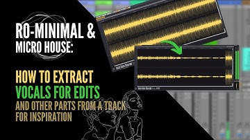Ro Minimal: How to extract parts of a track (vocals) for edits & inspiration