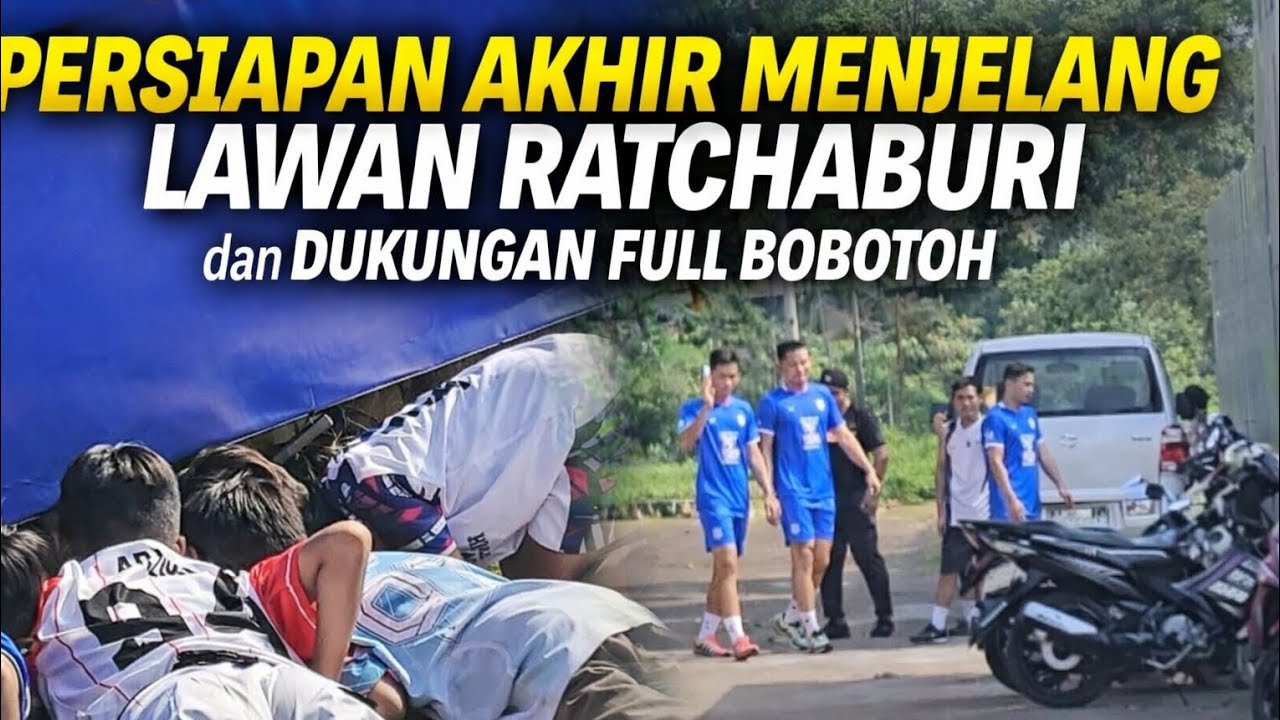 Persiapan Akhir Menjelang Lawan Ratchaburi dan Serba Serbi Kelakuan Lucu Bobotoh Cilik