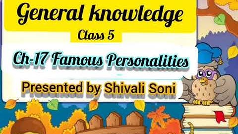 GK Class 5 Ch-17 Famous Personalities