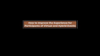 How to improve the experience for participants of virtual and hybrid events