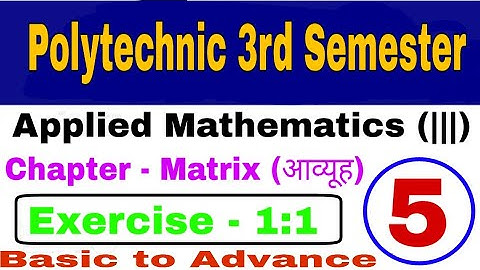 Lesson - Matrix  Exercise 1:1 Polytechnic 3rd semester mathematics