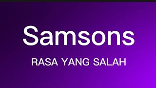 Samsons - Rasa Yang salah (lirik)
