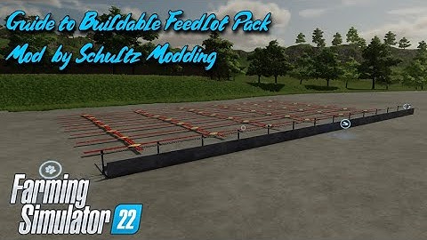 Guide to Buildable Feedlot Pack  - Schultz Modding - FS22 - PS5 - Farming Simulator 22