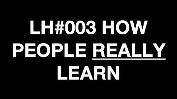 Trailer for Learning Hack #003 How People Really Learn