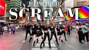 [KPOP IN PUBLIC NYC] Dreamcatcher 드림캐쳐 - SCREAM Dance Cover ft. InSomnia | One Take