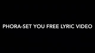 Phora- Set You Free (lyric video)