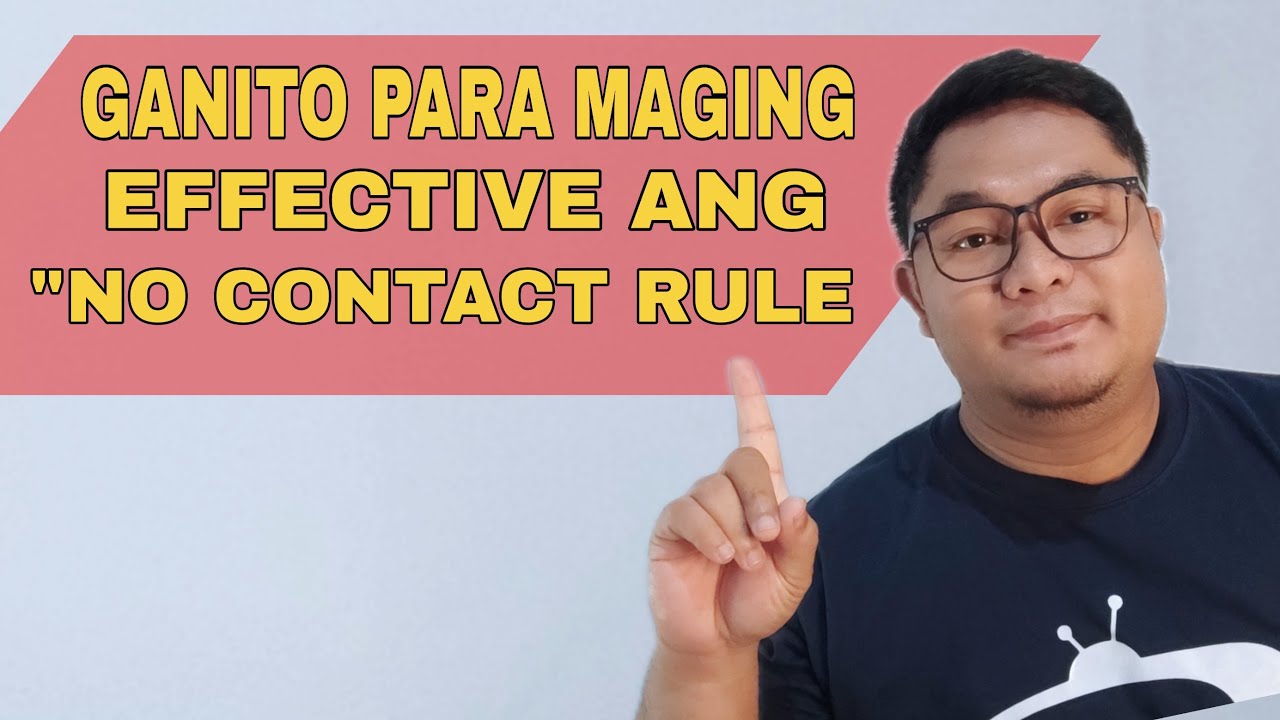 PAANO NGA BA GAWIN NG TAMA ANG NO CONTACT RULE