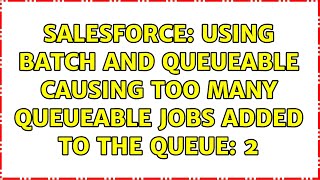Salesforce: Using Batch and Queueable causing Too many queueable jobs added to the queue: 2