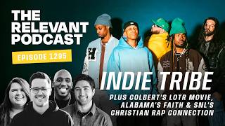 Indie Tribe, Colbert's LotR Movie, Alabama's Faith & SNL's Christian Rap Connection | Ep. 1295