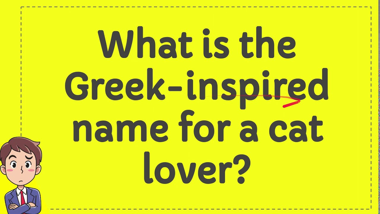 What Is The Greek Inspired Name For A Cat Lover YouTube