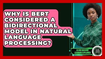 Why Is BERT Considered a Bidirectional Model in Natural Language Processing?