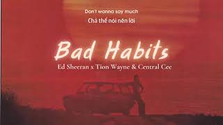 [Vietsub] Bad Habits (Fumez the Engineer Remix) - Ed Sheeran, Tion Wayne, Central Cee | Lyrics Video