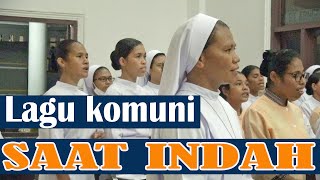 Video thumbnail of "LAGU KOMUNI | SAAT INDAH | KARYA Pater Yustin Genohon, SVD"