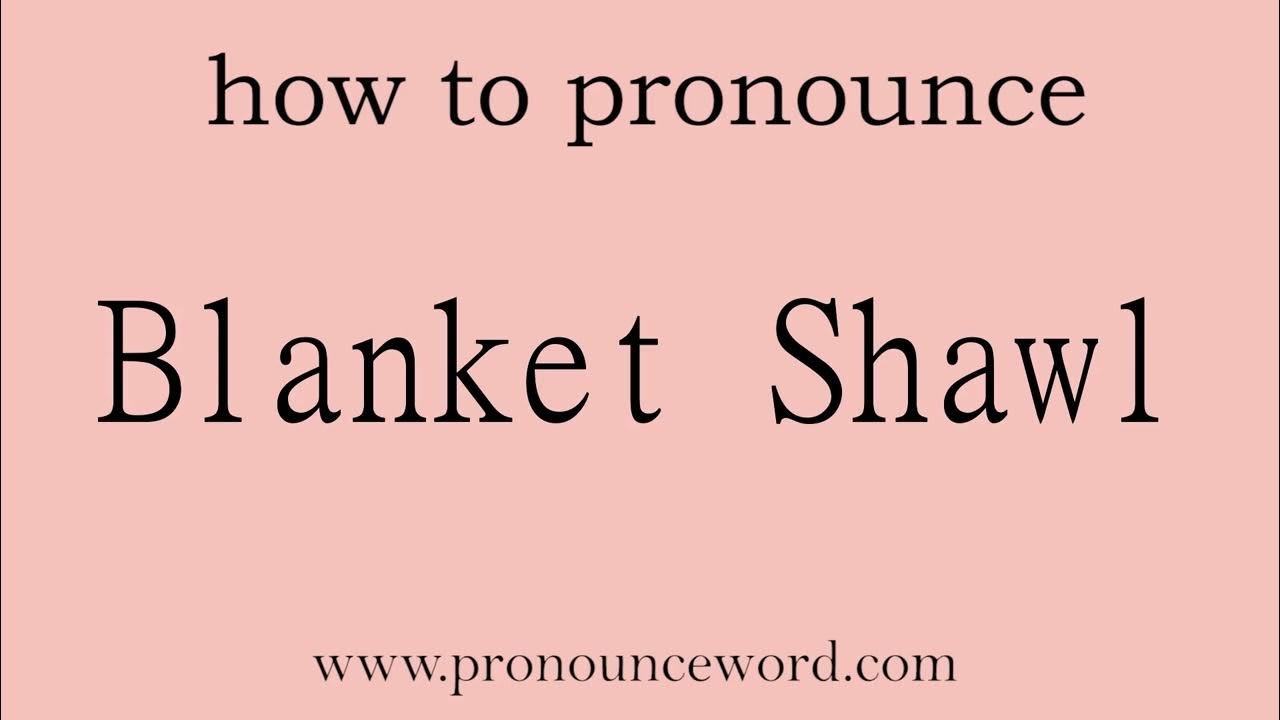 Blanket Shawl How to pronounce Blanket Shawl in english (correct