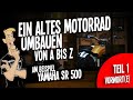 Eine alte Yamaha SR500 für einen guten Zweck und für euch zu einem Street Tracker umbauen ...