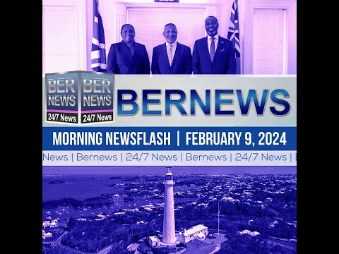 Bermuda Newsflash For Friday, February 9, 2024