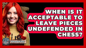 When Is It Acceptable To Leave Pieces Undefended In Chess? - The Board Game Xpert