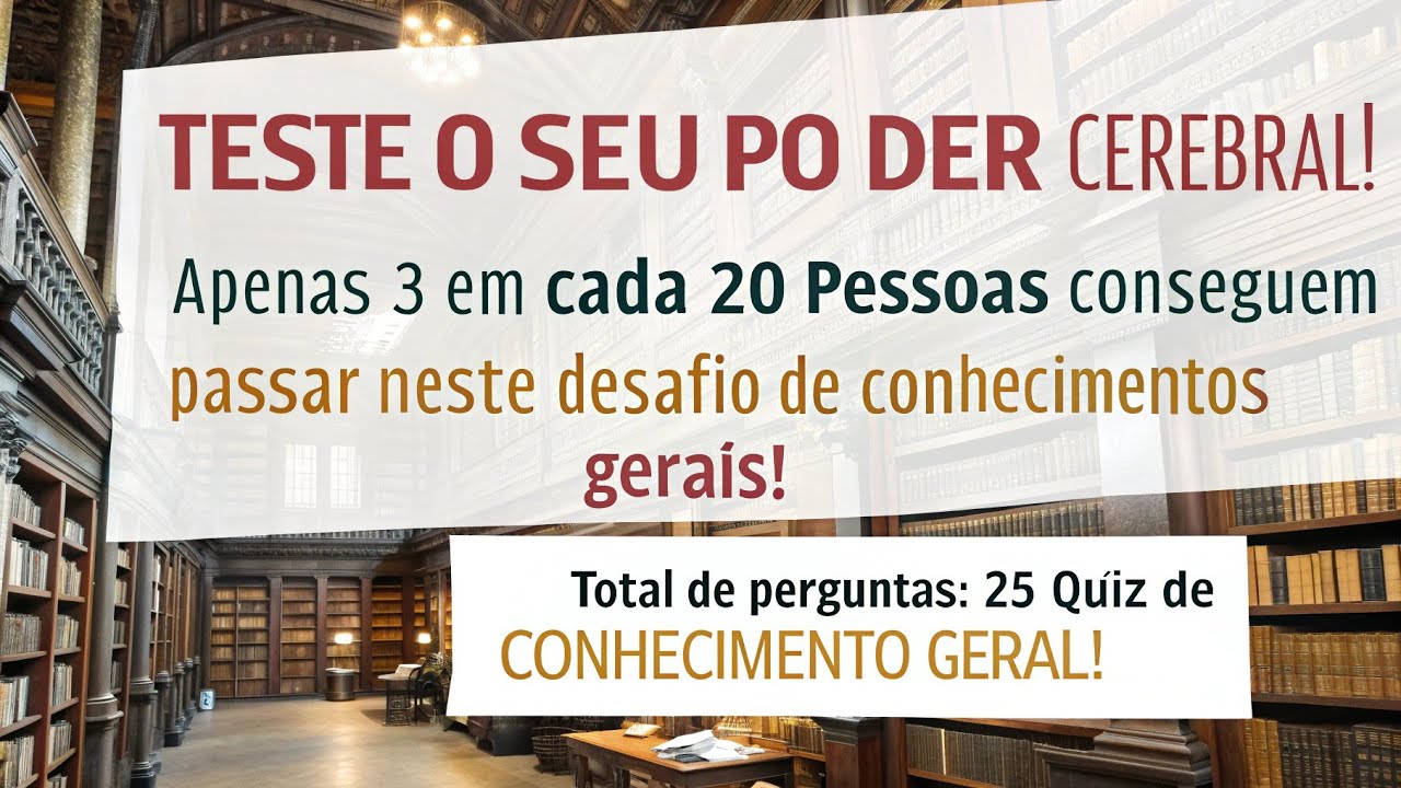 Seu poder cerebral: Apenas 3 de 20 conseguem passar este desafio de conhecimentos gerais!