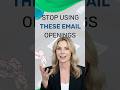 Stop Using These Email Openings