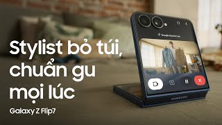 Trợ lý AI bỏ túi | Gợi ý outfit | Galaxy Z Flip7 | Samsung