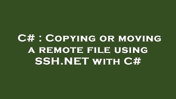 C# : Copying or moving a remote file using SSH.NET with C#
