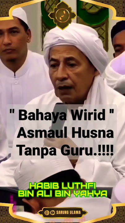 BAHAYA WIRID ASMAUL HUSNA TANPA GURU - HABIB LUTHFI