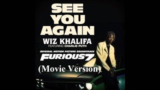 Wiz Khalifa - See You Again - (ft Charlie Puth) - Movie Version (Reupload)