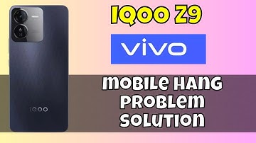 IQOO Z9 hanging problem solution / Vivo mobile hang problem solution