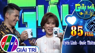 Giải mã tri kỷ - Tập 85 FULL: Quốc Thiên - Uyên Linh