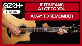 If It Means A Lot To You Guitar Tutorial A Day To Remember |Chords + Standard Tuning + Lead|