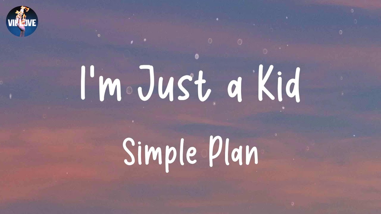 Simple Plan - I'm Just a Kid (Lyrics)