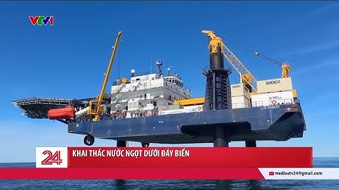 Khai thác nước ngọt dưới... đáy biển | VTV24