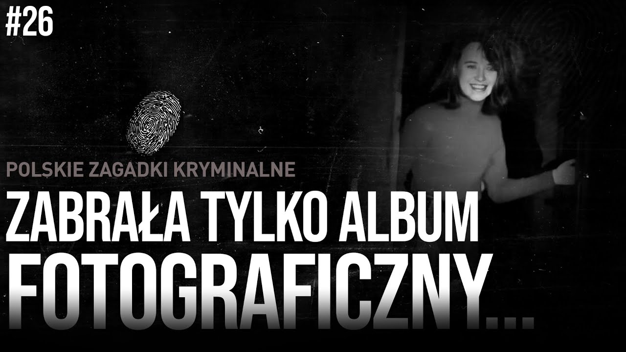 JOANNA ZAWADZKA - ZABRAŁA TYLKO ALBUM FOTOGRAFICZNY... | KRYMINALNE