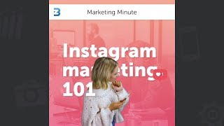 Instagram Marketing 101 | Marketing Minute #018