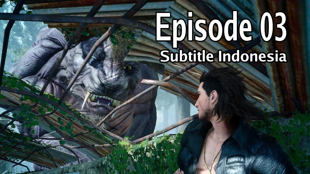 ⁣Final Fantasy XV Episode 03 Subtitle Indonesia [PERSINGGAHAN]