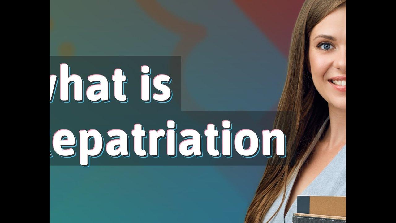 repatriation-meaning-of-repatriation-youtube