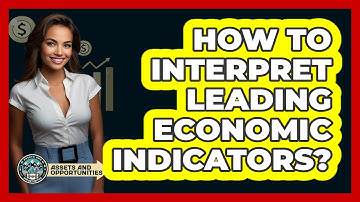 How To Interpret Leading Economic Indicators?