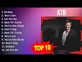 A T B 2023 MIX - Top 10 Best Songs - Greatest Hits - Full Album