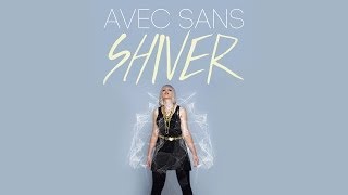 Video thumbnail of "Avec Sans - Shiver"