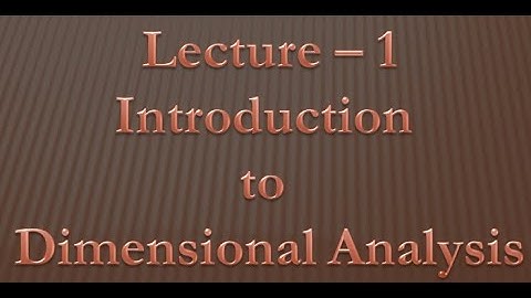 Physics, Lecture 1: Introduction to Dimensional Analysis