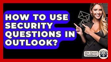 How To Use Security Questions In Outlook? - TheEmailToolbox.com