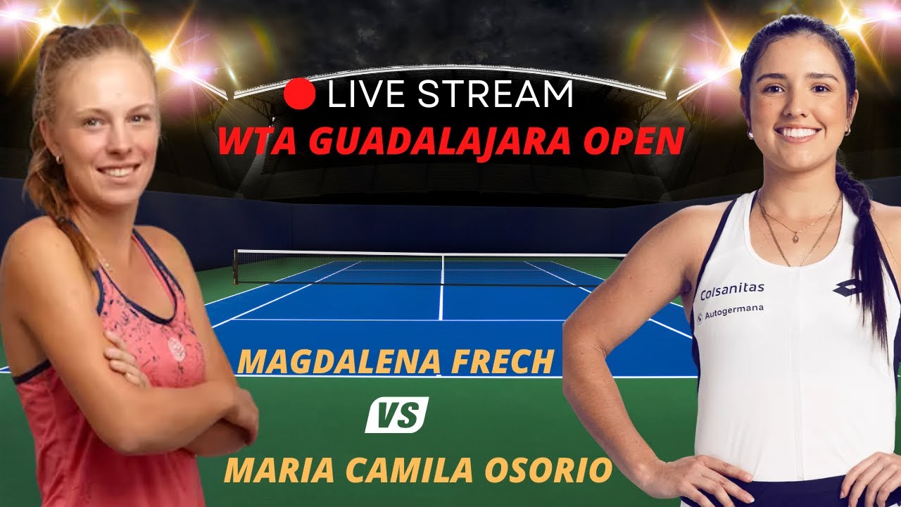 WTA LIVE MAGDALENA FRECH VSMARIA CAMILA OSORIO WTA GUADALAJARA OPEN 2023 TENNIS PREVIEW STREAM