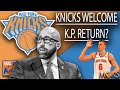 Knicks Welcome Back KP! How Will He Fit Back Into Lineup!??