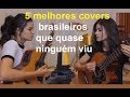 5 melhores covers brasileiros que quase ninguém viu