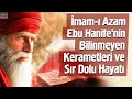 Mam azam ebu hanifenin bilinmeyen kerametleri ve sr dolu hayat